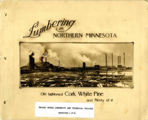 "Lumbering in Northern Minnesota: Old fashioned Cork White Pine and Plenty of It" pamphlet